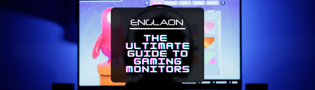 The Ultimate Guide to Gaming Monitors